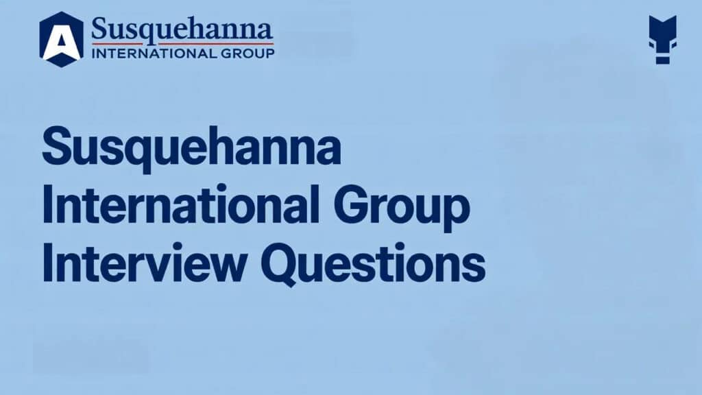 Susquehanna International Group Interview Questions