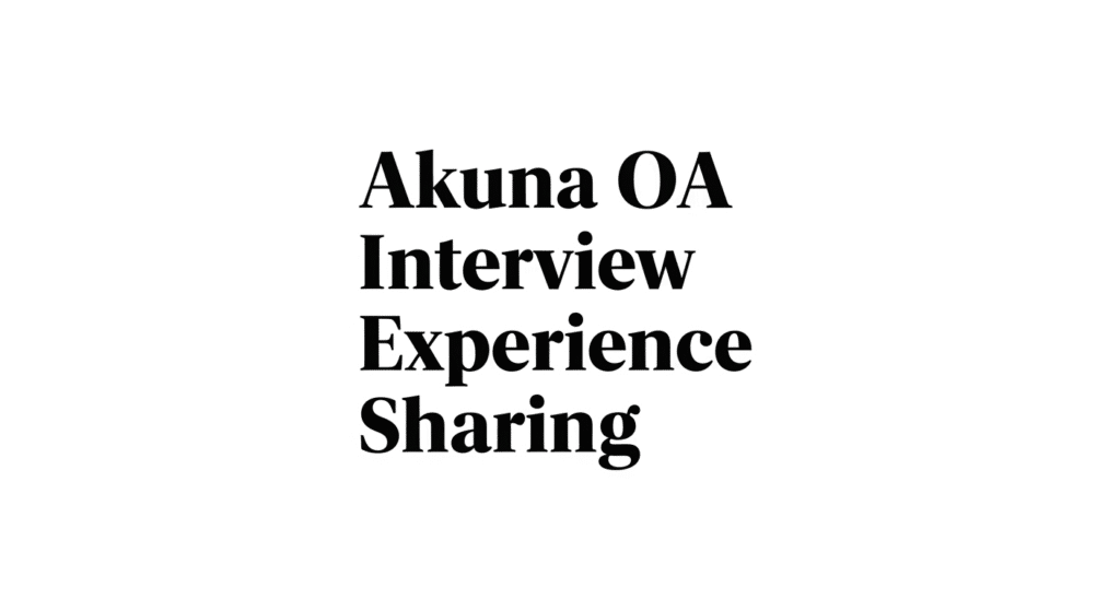Akuna OA Interview experience sharing
