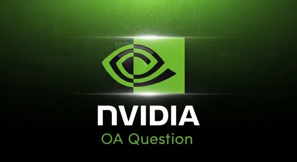 NVIDIA OA Question 高频真题复盘|今年这几类题真的反复考 NVIDIA OA Question 高频真题复盘|今年这几类题真的反复考